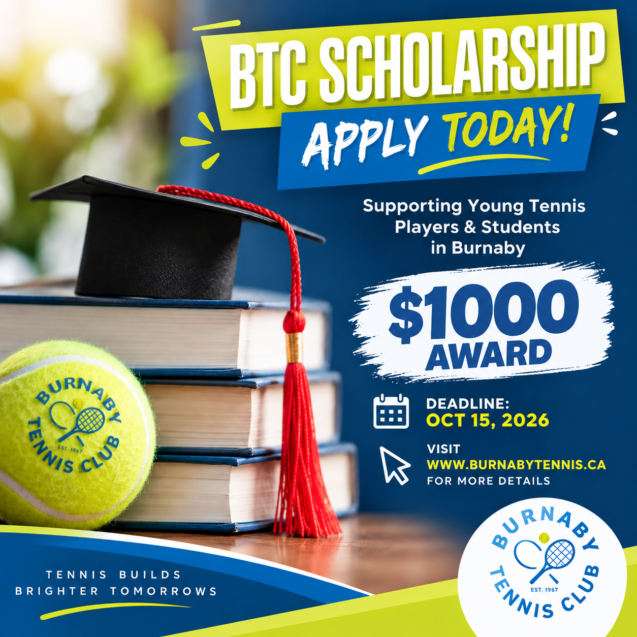 BTC Scholarship poster: Apply today! Supporting young tennis players and students in Burnaby. $1,000 award. Deadline October 15, 2026.